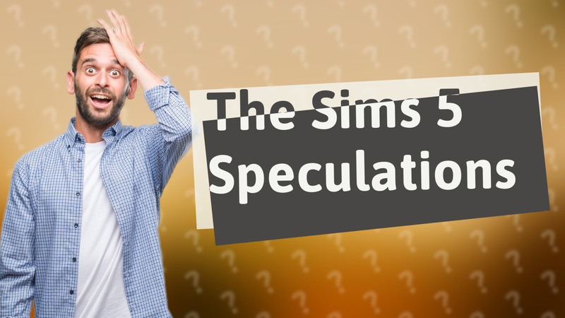 The Sims 5 Speculations