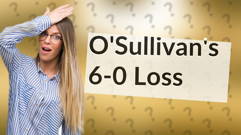 O'Sullivan's 6-0 Loss