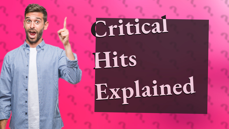 Critical Hits Explained
