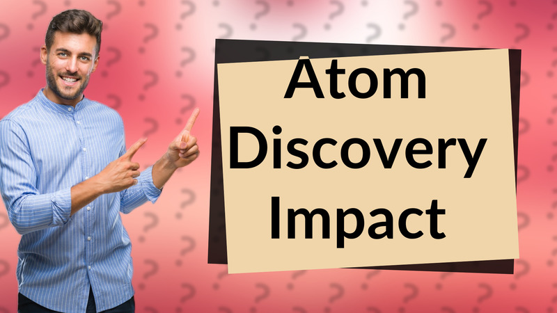Atom Discovery Impact