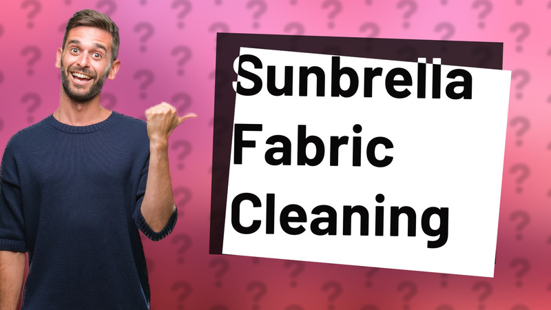 Sunbrella Fabric Cleaning