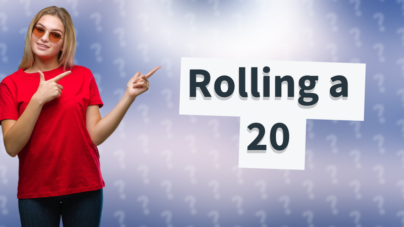 Rolling a 20