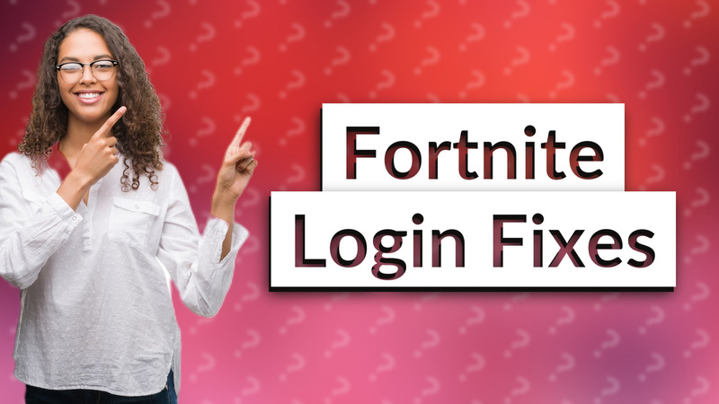 Fortnite Login Fixes