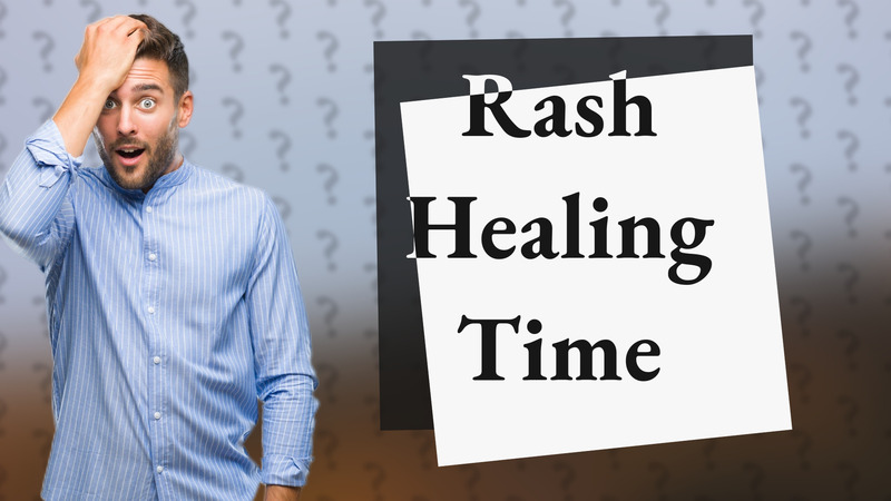 Rash Healing Time