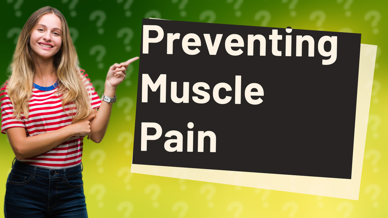 Preventing Muscle Pain