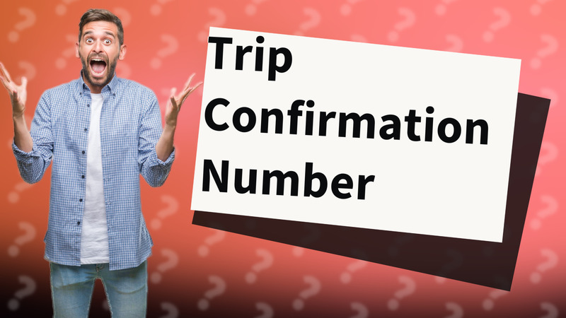 Trip Confirmation Number