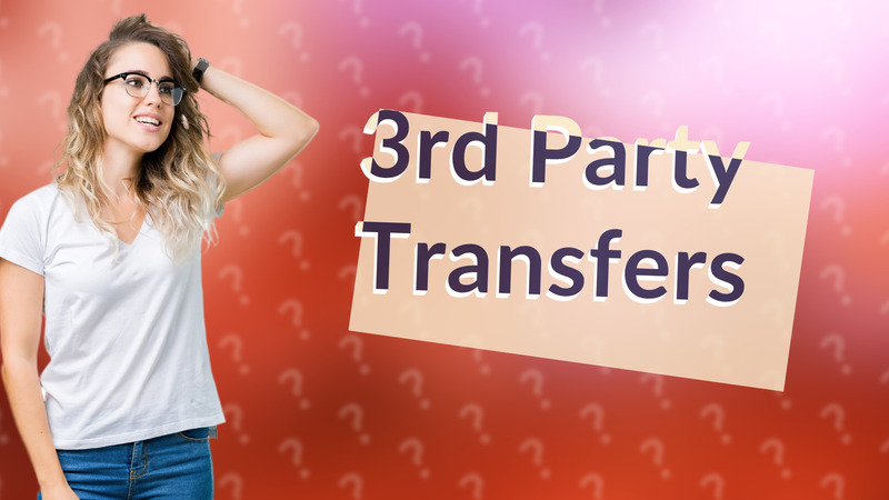 3rd Party Transfers