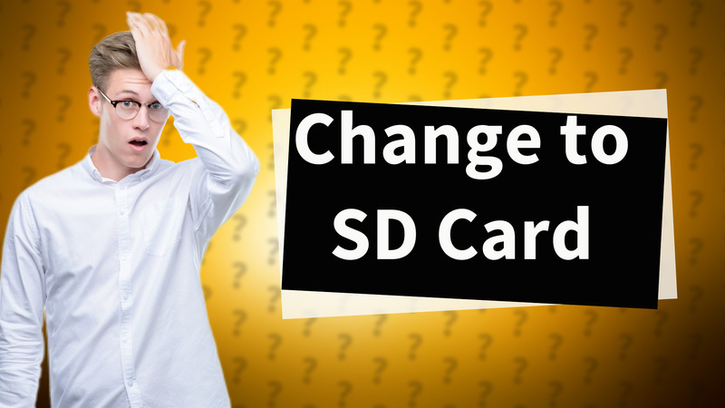 Change to SD Card