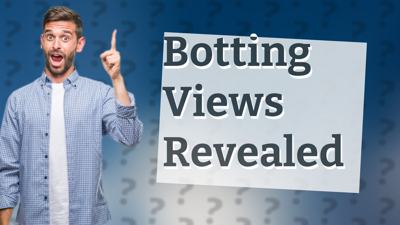 Botting Views Revealed