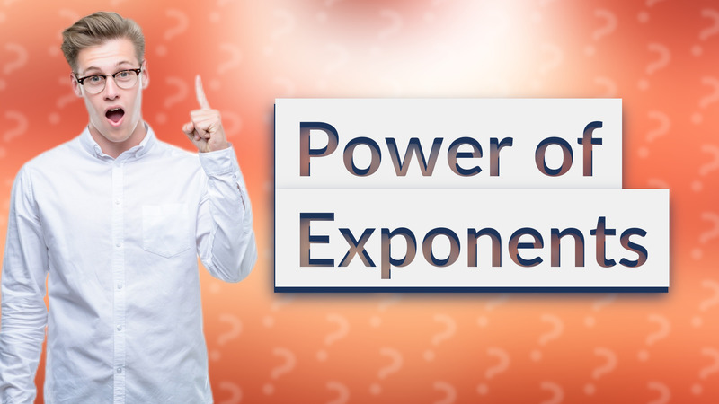 Power of Exponents