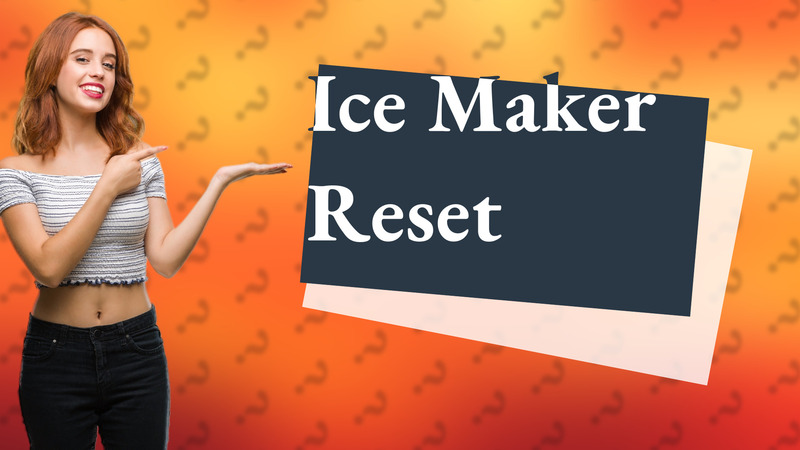 Ice Maker Reset