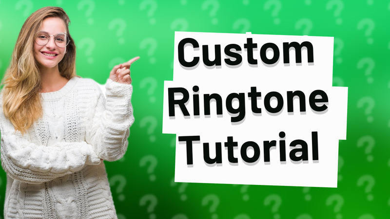 Custom Ringtone Tutorial