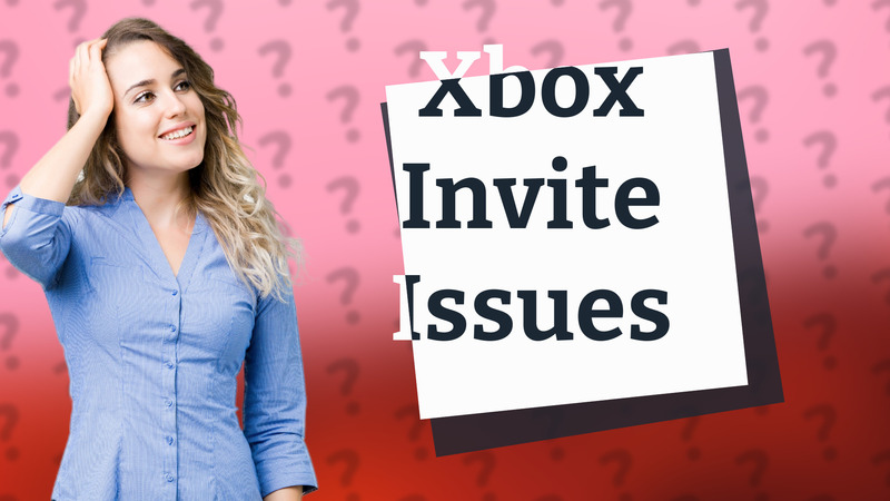 Xbox Invite Issues
