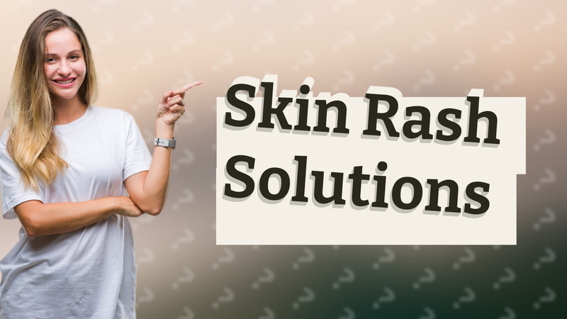 Skin Rash Solutions