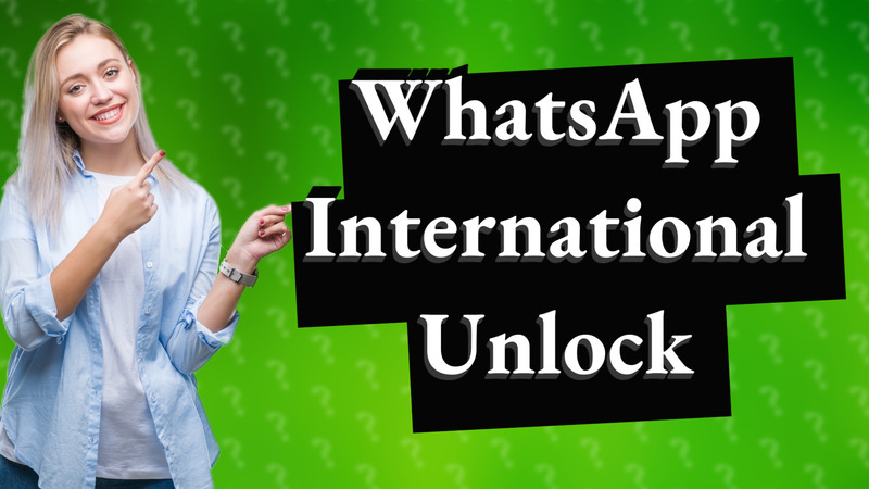 WhatsApp International Unlock