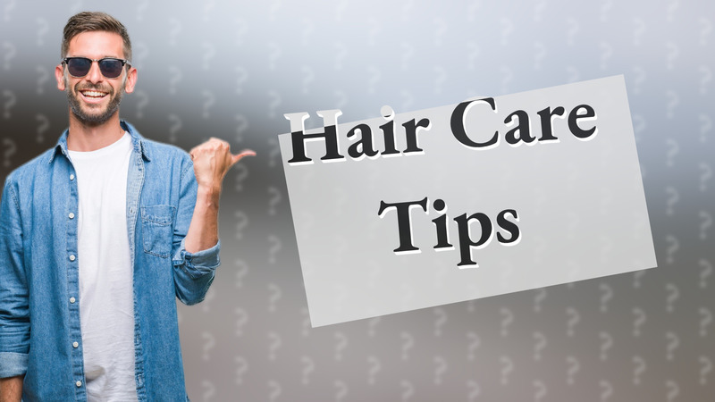 Hair Care Tips
