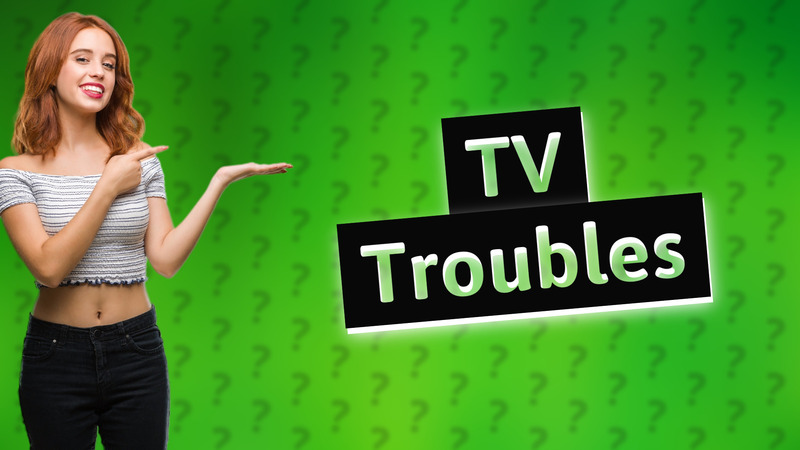 TV Troubles