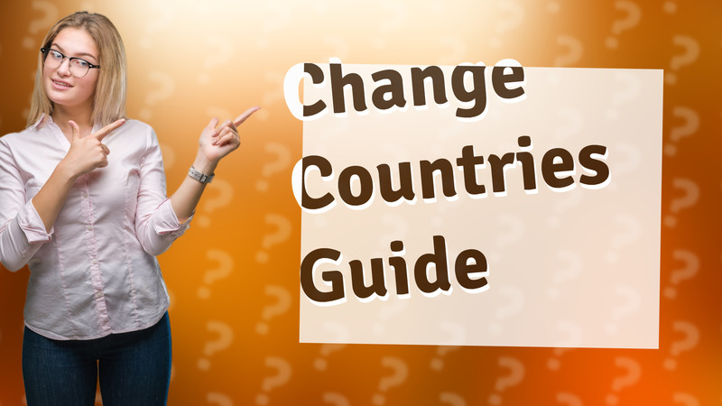 Change Countries Guide