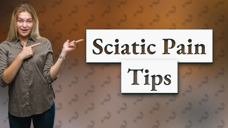 Sciatic Pain Tips