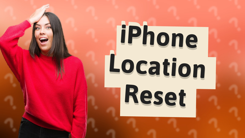 iPhone Location Reset