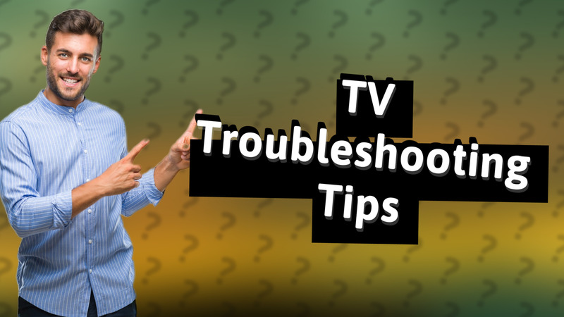 TV Troubleshooting Tips