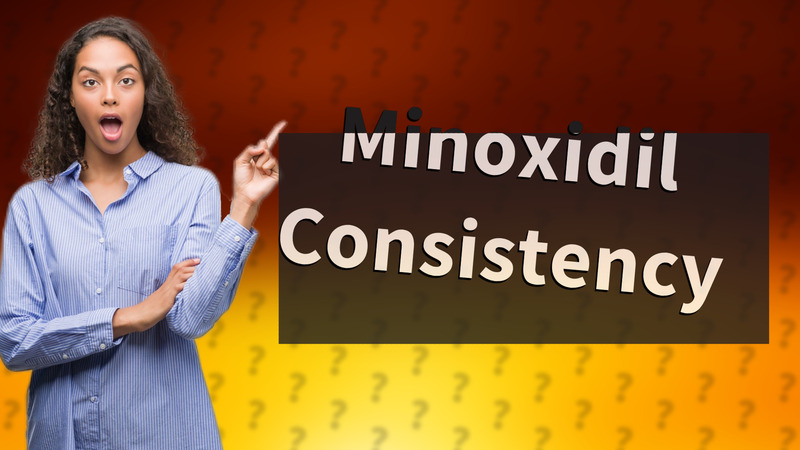 Minoxidil Consistency