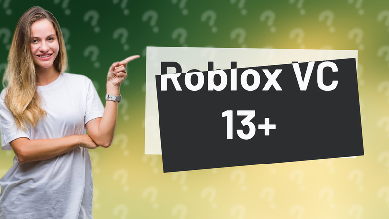 Roblox VC 13+