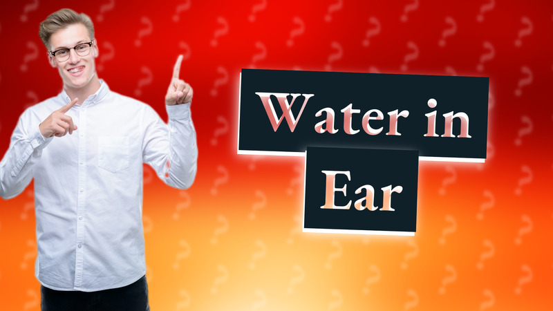 Water in Ear