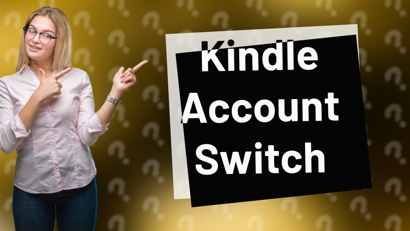 Kindle Account Switch