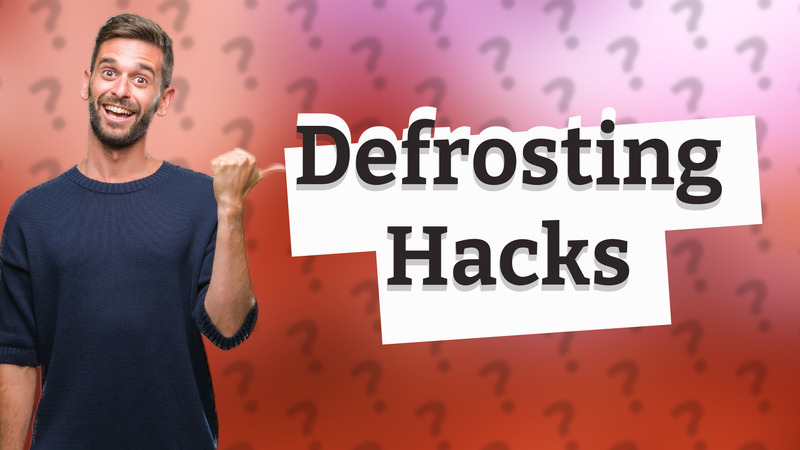 Defrosting Hacks