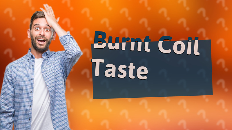 Burnt Coil Taste
