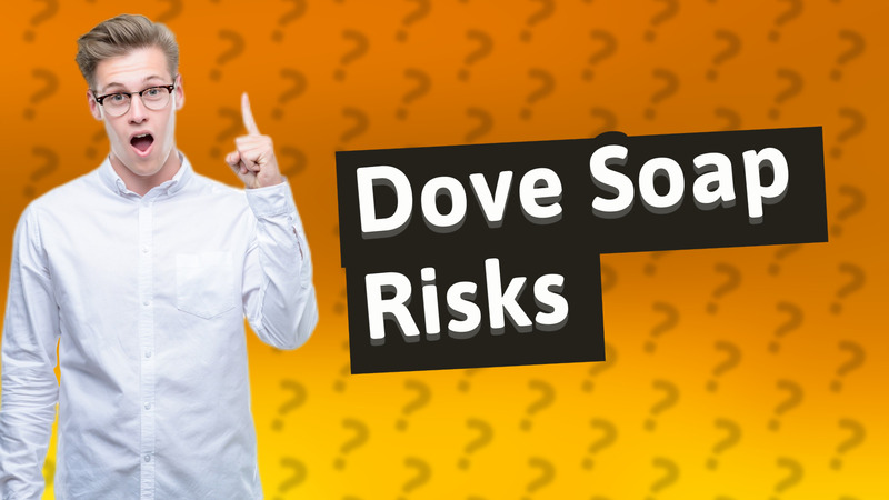 Dove Soap Risks