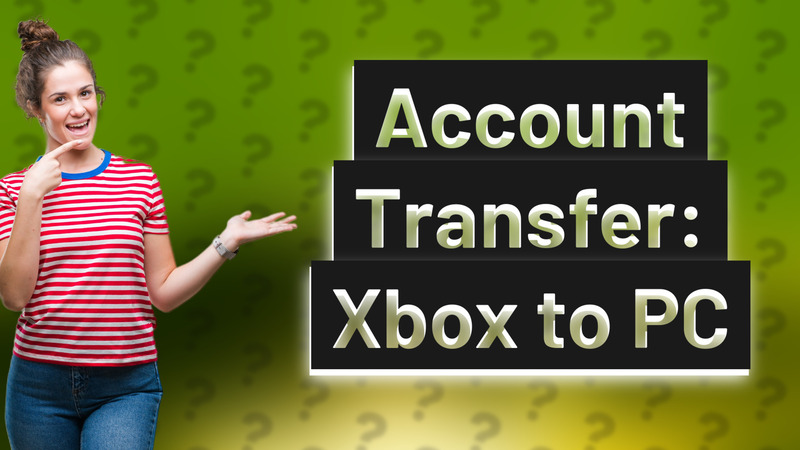 Account Transfer: Xbox to PC