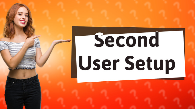 Second User Setup