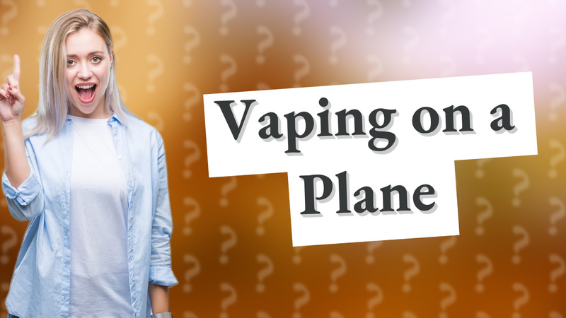 Vaping on a Plane