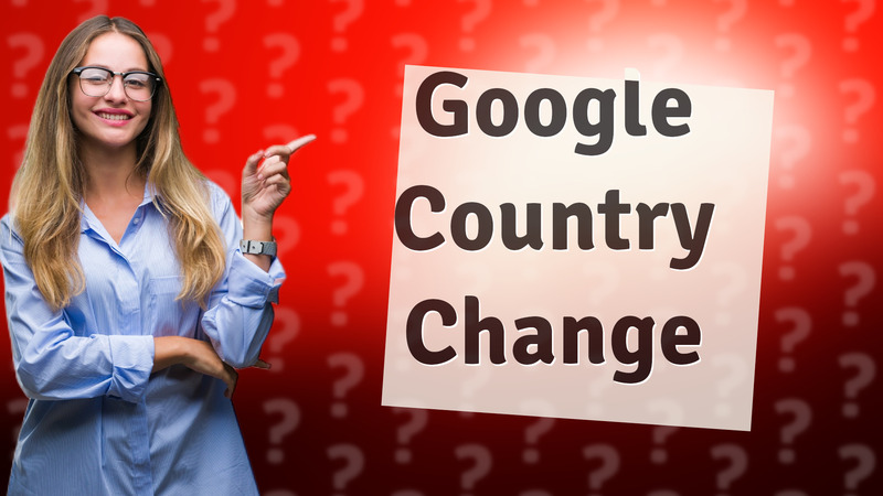 Google Country Change