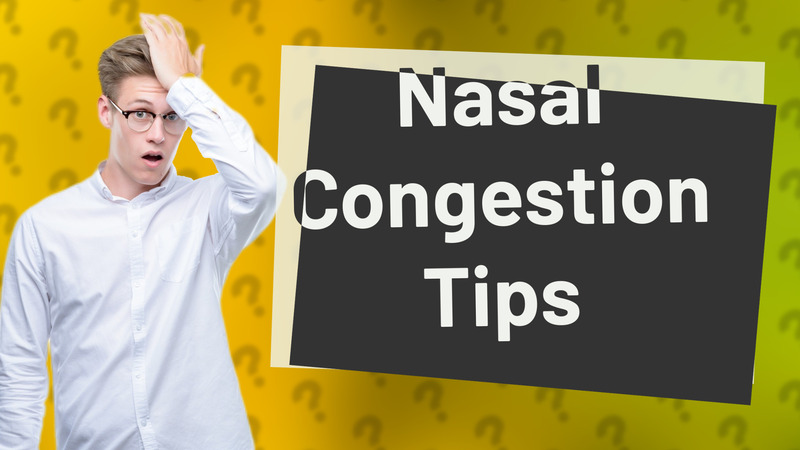 Nasal Congestion Tips