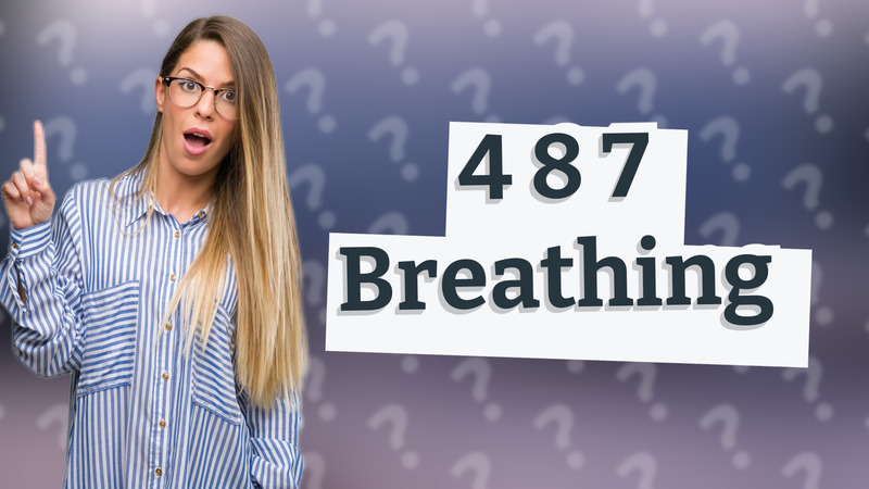 4 8 7 Breathing