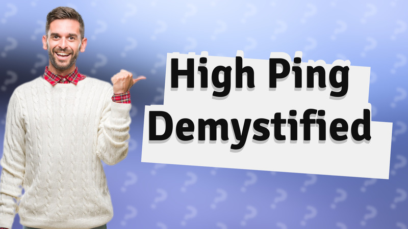 High Ping Demystified