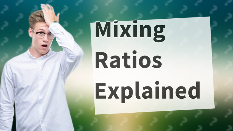 Mixing Ratios Explained