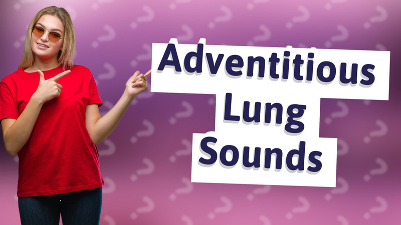 Adventitious Lung Sounds