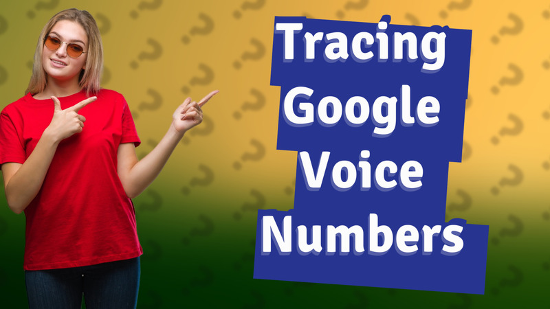 Tracing Google Voice Numbers