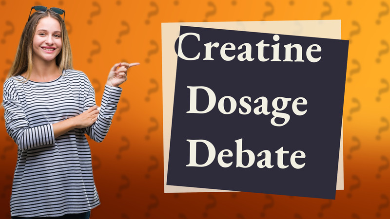 Creatine Dosage Debate