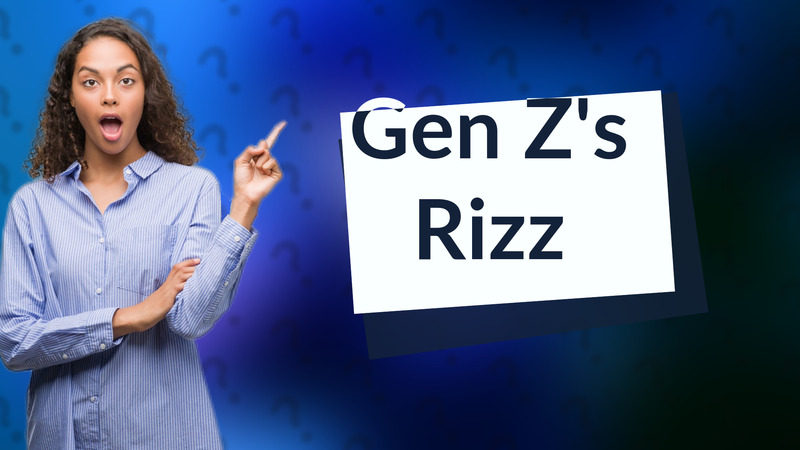 Gen Z's Rizz