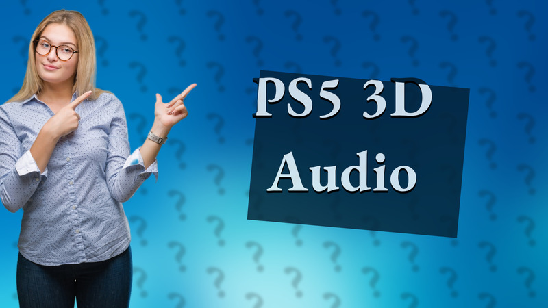 PS5 3D Audio