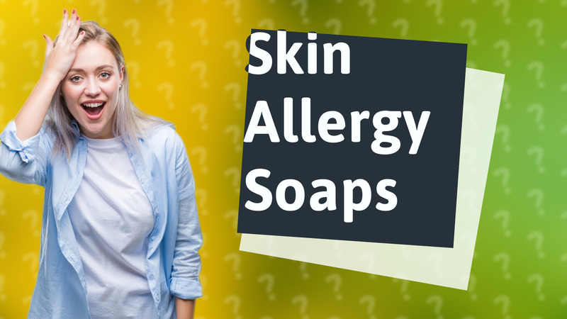 Skin Allergy Soaps