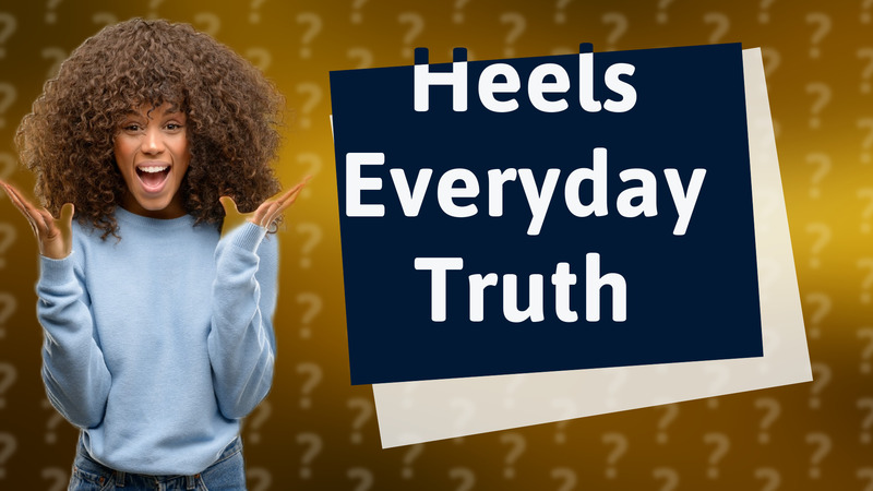 Heels Everyday Truth