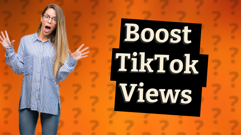 Boost TikTok Views