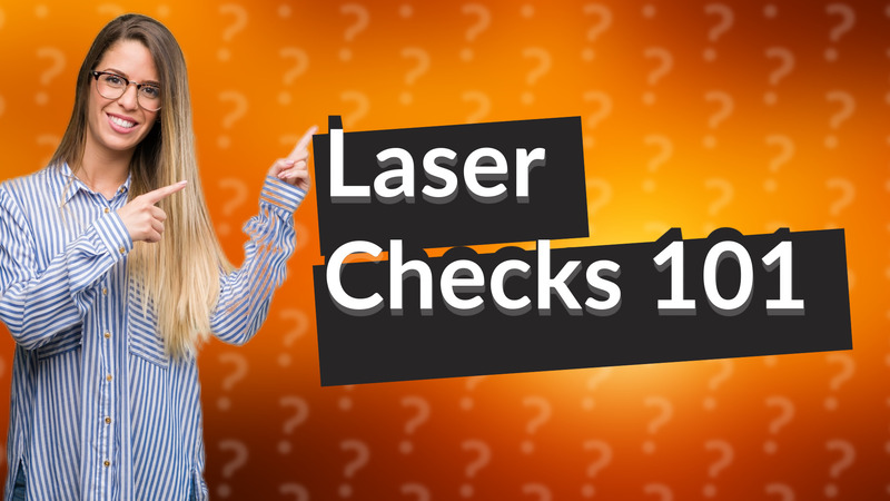 Laser Checks 101
