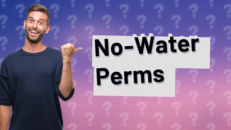 No-Water Perms